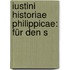 Iustini Historiae Philippicae: Für Den S