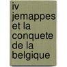 Iv Jemappes Et La Conquete De La Belgique by Arthur Chuquet