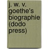 J. W. V. Goethe's Biographie (Dodo Press) door Heinrich Doering