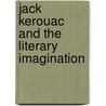 Jack Kerouac And The Literary Imagination door Nancy McCampbell Grace