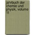 Jahrbuch Der Chemie Und Physik, Volume 11