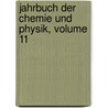 Jahrbuch Der Chemie Und Physik, Volume 11 door Johann Salomo Schweigger