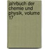 Jahrbuch Der Chemie Und Physik, Volume 17