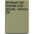 Jahrbuch Der Chemie Und Physik, Volume 28