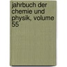 Jahrbuch Der Chemie Und Physik, Volume 55 door Johann Salomo Schweigger