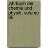 Jahrbuch Der Chemie Und Physik, Volume 65 door Johann Salomo Schweigger