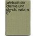 Jahrbuch Der Chemie Und Physik, Volume 67