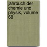 Jahrbuch Der Chemie Und Physik, Volume 68 by Johann Salomo Schweigger