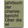 Jahrbuch Der Chemie: Bericht Über Die Wi door Onbekend
