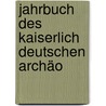 Jahrbuch Des Kaiserlich Deutschen Archäo door Anonymous Anonymous
