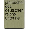 Jahrbücher Des Deutschen Reichs Unter He by Ernst Ludwig H. Steindorff