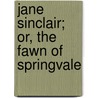 Jane Sinclair; Or, The Fawn Of Springvale by William Carleton