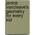 Janice Vancleave's Geometry For Every Kid