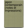 Japon Contemporain (Notes Et Impressions) door Jean Dhasp