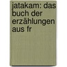 Jatakam: Das Buch Der Erzählungen Aus Fr door Onbekend