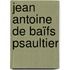 Jean Antoine De Baïfs Psaultier