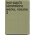 Jean Paul's Sämmtliche Werke, Volume 3