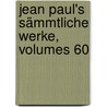 Jean Paul's Sämmtliche Werke, Volumes 60 door Jean Paul