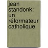 Jean Standonk: Un Réformateur Catholique door Augustin Renaudet