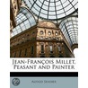 Jean-Francois Millet, Peasant And Painter door Helena De Kay