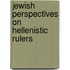 Jewish Perspectives on Hellenistic Rulers