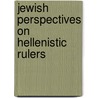 Jewish Perspectives on Hellenistic Rulers door Tessa Rajak
