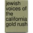 Jewish Voices Of The California Gold Rush