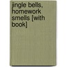 Jingle Bells, Homework Smells [With Book] door Diane de Groat