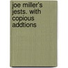 Joe Miller's Jests. With Copious Addtions door Joe Miller