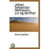 Johan Sebastian Welhaven, Liv Og Skrifter by Arne Lochen