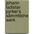 Johann Ladislav Pyrker's Sämmtliche Werk