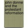 John Donne and the Protestant Reformation door Ronald Corthell