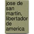 Jose de San Martin, Libertador de America