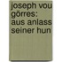 Joseph Vou Görres: Aus Anlass Seiner Hun