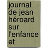 Journal De Jean Héroard Sur L'Enfance Et door Eudoxe Soulie