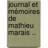 Journal Et Mémoires De Mathieu Marais .. door Mathieu Marais