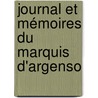 Journal Et Mémoires Du Marquis D'Argenso by Edme Jacques Benot Rathry