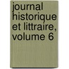 Journal Historique Et Littraire, Volume 6 door Onbekend