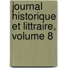 Journal Historique Et Littraire, Volume 8 door Onbekend