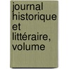 Journal Historique Et Littéraire, Volume door Onbekend