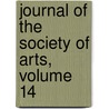 Journal Of The Society Of Arts, Volume 14 door Society Of Arts