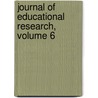 Journal of Educational Research, Volume 6 door University Of I