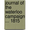 Journal of the Waterloo Campaign ... 1815 door Anonymous Anonymous