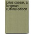 Julius Caesar, a Longman Cultural Edition