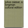 Julius Caesar, a Longman Cultural Edition door Shakespeare William Shakespeare