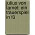 Julius Von Tarnet: Ein Trauerspiel In Fü