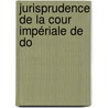 Jurisprudence De La Cour Impériale De Do door Onbekend