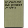 Jurisprudencia Civil: Colección Completa door Onbekend