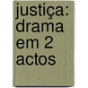 Justiça: Drama Em 2 Actos by Camilo Castelo Branco