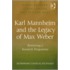 Karl Mannheim And The Legacy Of Max Weber